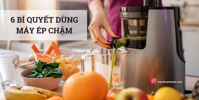 bí quyết dùng máy ép trái cây chậm
