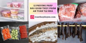 12 phương pháp bảo quản thực phẩm an toàn tại nhà Các cách bảo quản thực phẩm gia đình