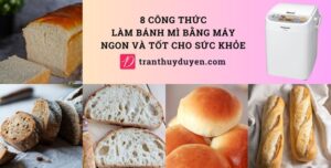 8 công thức làm bánh mì bằng máy ngon và tốt cho sức khỏe Các loại bánh mì làm bằng máy