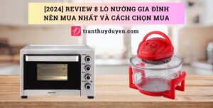 Đánh giá lò nướng gia đinh chất lượng