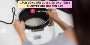 Cách dùng nồi cơm điện cao tần và bí quyết giữ nồi bền lâu Dùng nồi cơm điện cao tần IH