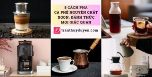 Các cách pha cafe khác nhau