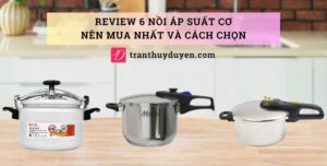 Các dòng nồi áp suất truyền thống tốt nhất